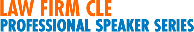 Law Firm CLE Professional Speaker Series